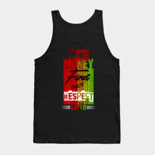 Make Money First Get Respect Later Tank Top